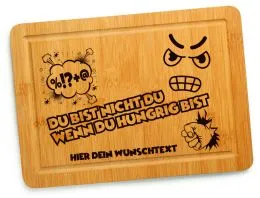 Schneidebrett - Du bist nicht Du, wenn Du hungrig bist!